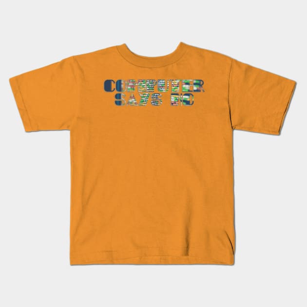 Computer says no Kids T-Shirt by afternoontees